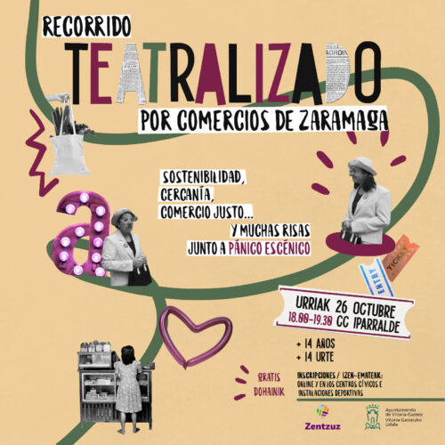 Recorrido Teatralizado por los Comercios de Zaramaga - Zentzuz junto a Pánico Escénico Teatro